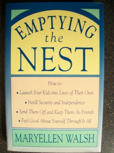 Book Emptying the Nest: How to Launch Your Kids into Lives of Their Own Install Security and Independence End Them Off and Keep Them As Friends Feel Good free