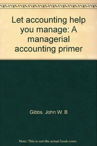 Book Let accounting help you manage: A managerial accounting primer free