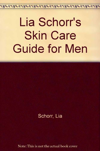 Book Lia Schorr's Skin Care Guide For Men free