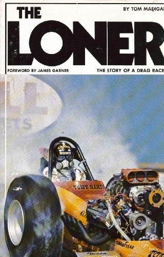 Book The Loner: The Story Of A Drag Racer free