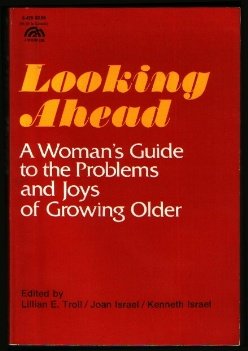 Book Looking Ahead: A Woman's Guide To The Problems And Joys Of Growing Older free