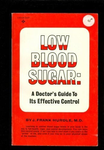 Book Low Blood Sugar: A Doctor's Guide to Its Effective Control free