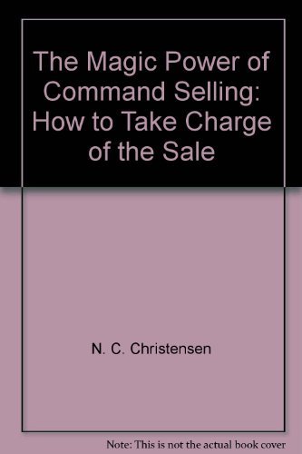 Book The Magic Power Of Command Selling: How To Take Charge Of The Sale free