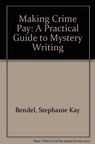 Book Making Crime Pay: A Practical Guide To Mystery Writing free