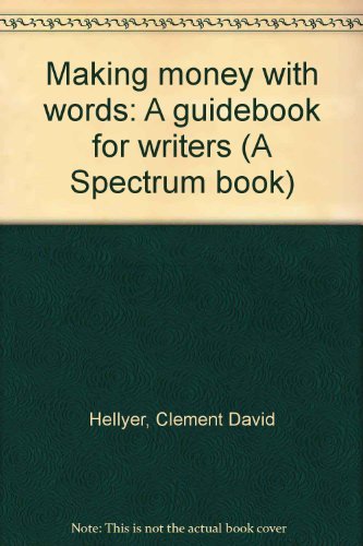 Book Making money with words: A guidebook for writers (A Spectrum book) free
