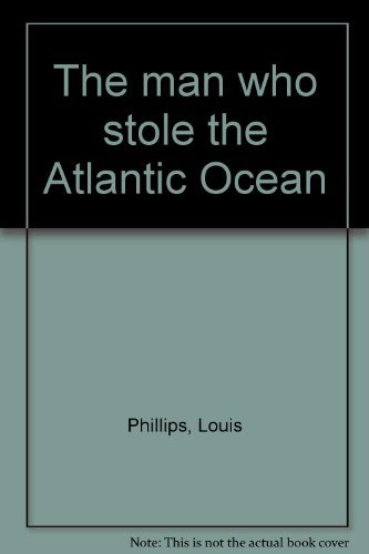 Book The Man Who Stole The Atlantic Ocean free