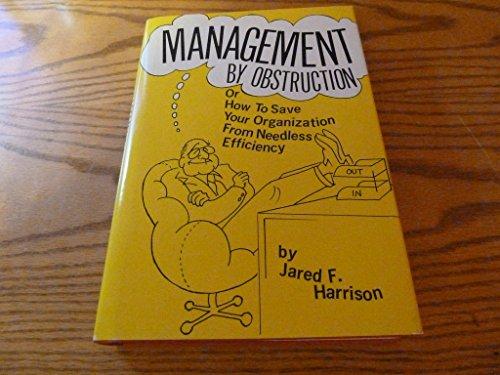 Book Management By Obstruction: Or, How To Save Your Organization From Needless Efficiency free