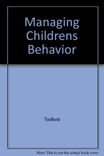 Book Managing children's behavior: A guide for parents, teachers, counselors, coaches, and all others who work with children free