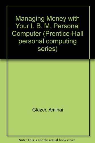 Book Managing Money With Your Ibm Pc (prentice-hall Personal Computing Series) free