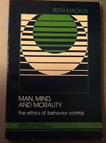 Book Man, Mind, And Morality: The Ethics Of Behavior Control (prentice-hall Series In The Philosophy Of Medicine) free