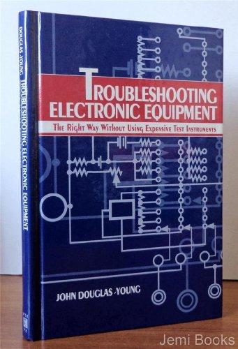 Book Troubleshooting Electronic Equipment the Right Way Without Using Expensive Test Instruments free