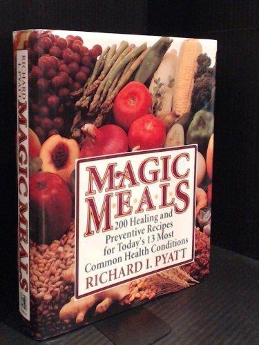 Book Magic Meals: 200 Healing And Preventive Recipes For Today's 13 Most Common Health Conditions free