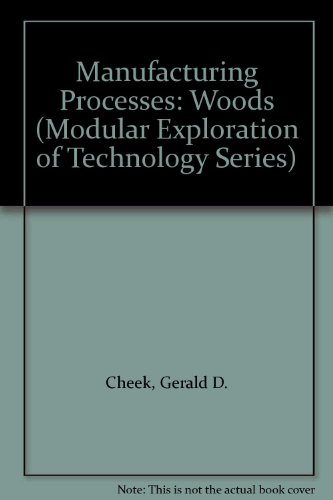 Book Manufacturing Processes: Woods (Modular Exploration of Technology Series) free