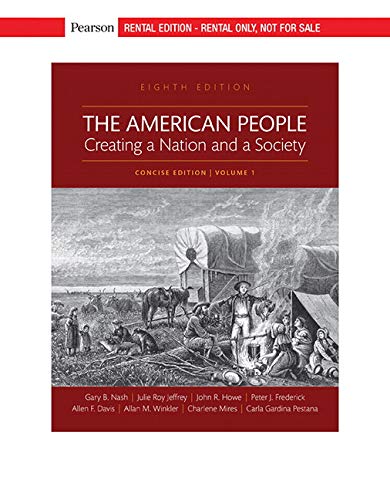 Book The American People: Creating a Nation and a Society: Concise Edition, Volume 1 [RENTAL EDITION] free