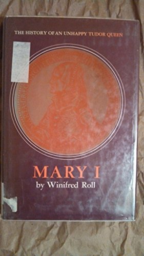 Book Mary I: The History of an Unhappy Tudor Queen free