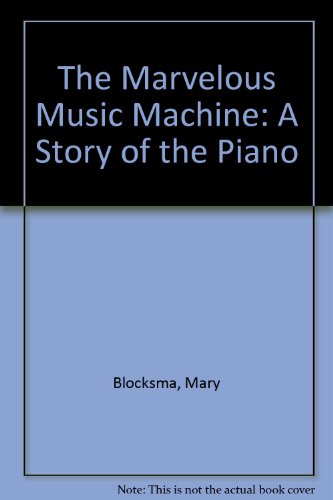 Book The Marvelous Music Machine: The Story of the Piano free