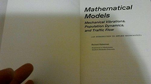 Book Mathematical Models: Mechanical Vibrations, Population Dynamics, and Traffic Flow : An Introduction to Applied Mathematics free