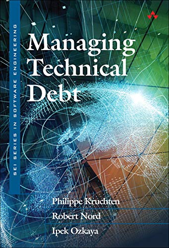 Book Managing Technical Debt: Reducing Friction in Software Development (SEI Series in Software Engineering) free