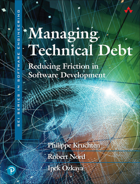 Book Managing Technical Debt: Reducing Friction in Software Development (SEI Series in Software Engineering) free