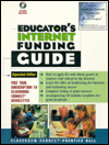 Book Educator's Internet Funding Guide: Classroom Connect's Reference Guide for Technology Funding free