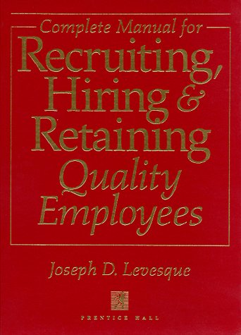 Book Complete Manual For Recruiting, Hiring And Retaining Quality Employees free