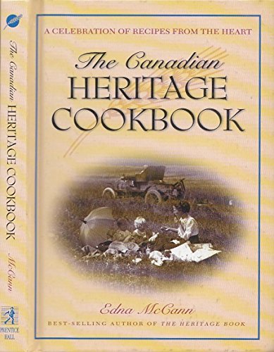 Book The Canadian Heritage Cookbook : A Celebration of Recipes from the Heart free