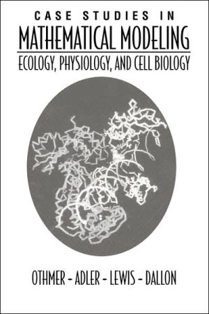 Book Case Studies in Mathematical Modeling: Ecology, Physiology, and Cell Biology free