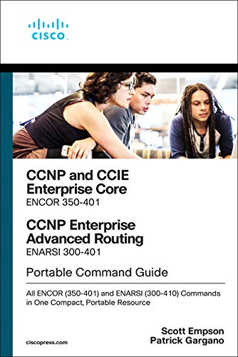 Book CCNP and CCIE Enterprise Core & CCNP Enterprise Advanced Routing Portable Command Guide: All ENCOR (350-401) and ENARSI (300-410) Commands in One Compact, Portable Resource free