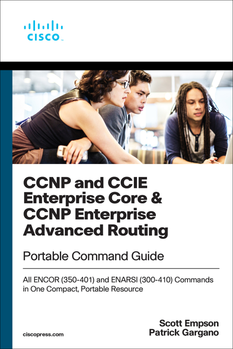 Book CCNP and CCIE Enterprise Core & CCNP Enterprise Advanced Routing Portable Command Guide: All ENCOR (350-401) and ENARSI (300-410) Commands in One Compact, Portable Resource free