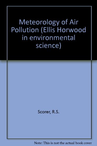 Book Meteorology Of Air Pollution: Implications For The Environment And Its Future (ellis Horwood Series In Environmental Science) free