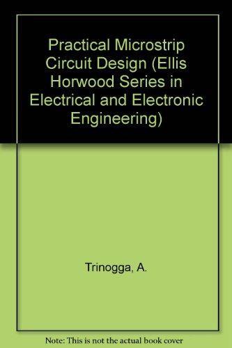 Book Practical Microstrip Circuit Design (ELLIS HORWOOD SERIES IN ELECTRICAL AND ELECTRONIC ENGINEERING) free