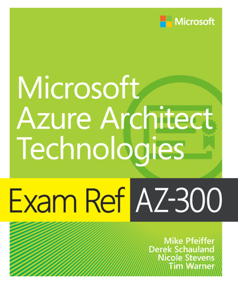 Book Exam Ref AZ-300 Microsoft Azure Architect Technologies free