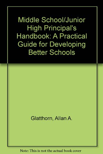 Book Middle School/junior High Principal's Handbook: A Practical Guide For Developing Better Schools free