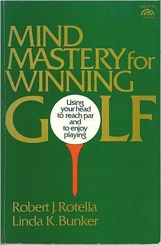 Book Mind Mastery for Winning Golf: Using Your Head to Reach Par and to Enjoy Playing free