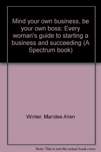 Book Mind your own business, be your own boss: Every woman's guide to starting a business and succeeding (A Spectrum book) free