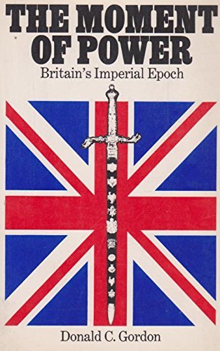 Book Moment Of Power: Britain's Imperial Epoch free