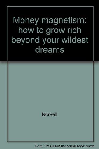Book Money magnetism: how to grow rich beyond your wildest dreams free