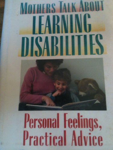 Book Mothers Talk About Learning Disabilities: Personal Feelings, Practical Advice free