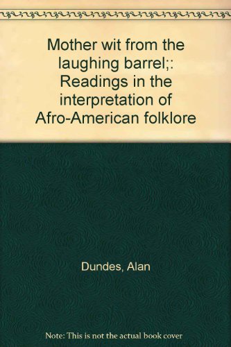 Book Mother wit from the laughing barrel;: Readings in the interpretation of Afro-American folklore free