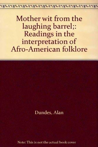 Book Mother wit from the laughing barrel;: Readings in the interpretation of Afro-American folklore free