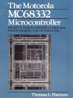 Book The Motorola Mc68332 Microcontroller: Product Design, Assembly Language Programming and Interfacing free