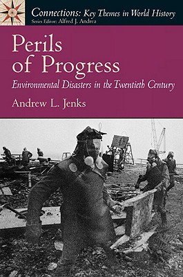Book Perils of Progress: Environmental Disasters in the 20th Century (Connections: Key Themes in World History) free