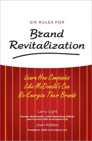Book Six Rules for Brand Revitalization: Learn How Companies Like McDonald' Can Re-Energize Their Brands free