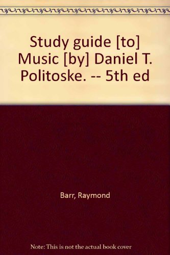 Book Study guide [to] Music [by] Daniel T. Politoske. -- 5th ed free