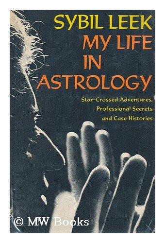 Book My Life in Astrology: Star-Crossed Adventures, Professional Secrets and Case Histories free