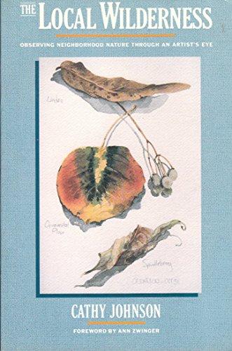 Book The Local Wilderness: Observing Neighborhood Nature Through an Artists Eye free