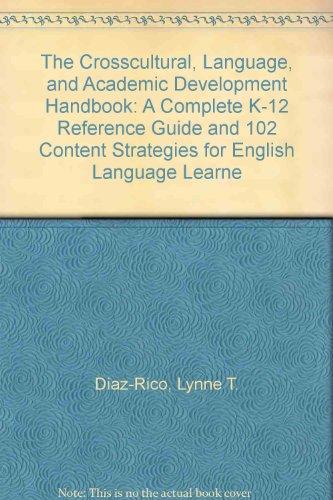 Book The Crosscultural, Language, And Academic Development Handbook + 102 Content Strategies For English Language Learners: Teaching For Academic Success In Grades 3-12: A Complete K-12 Reference Guide free