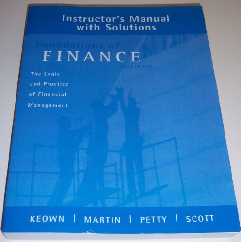 Book Instructor's Manual with Solutions to accompany Foundations of Finance: The Logic and Practice of Financial Management 6th Edition by Arthur J. Keown, John D. Martin, J. William Petty, and David F. Scott free