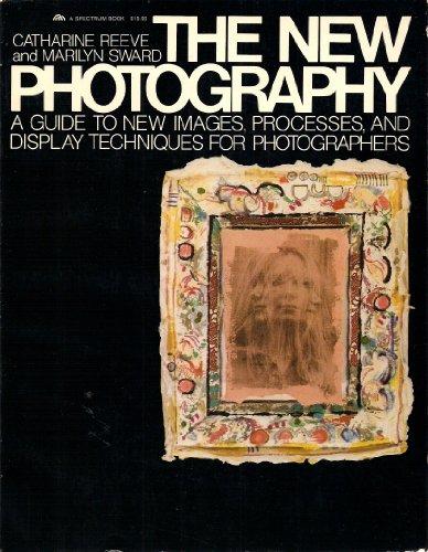 Book The New Photography: A Guide To New Images, Processes, And Display Techniques For Photographers free