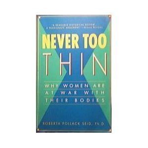 Book Never Too Thin: Why Women Are at War With Their Bodies free